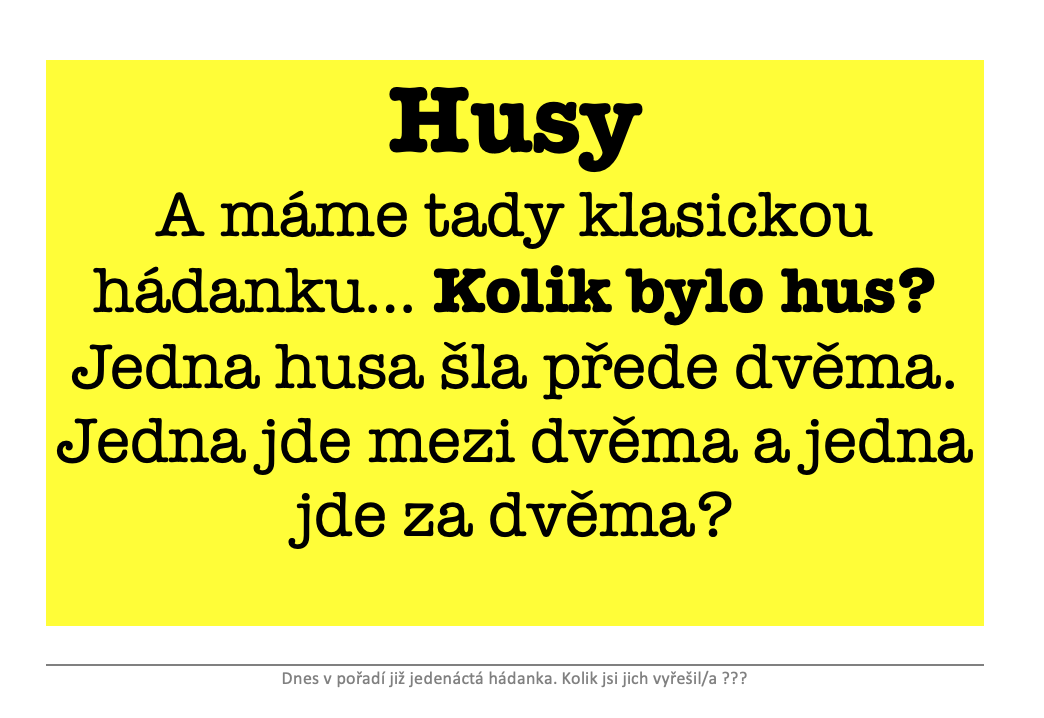 # Pouhé tři husy...